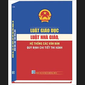 LUẬT GIÁO DỤC, LUẬT NHÀ GIÁO HỆ THỐNG VĂN BẢN QUY ĐỊNH CHI TIẾT THI HÀNH - Quý Somsen