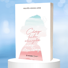 Càng Hiểu Chuyện Càng Đau Lòng - Nguyễn Hoàng Long - Long