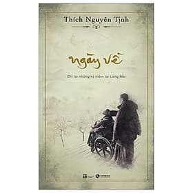 Ngày Về - Ghi Lại Những Kỷ Niệm Tại Làng Mai (Bìa mềm, Thích Nguyên Tịnh) - 