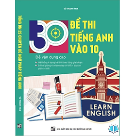 30 Đề Thi Tiếng Anh Vào 10 (Đề vận dụng cao) - An Thi