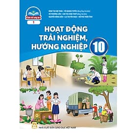 Sách giáo khoa Hoạt Động Trải Nghiệm, Hướng Nghiệp 10- 1- Chân Trời Sáng Tạo (Kèm Nilon bọc Sách) - Chà