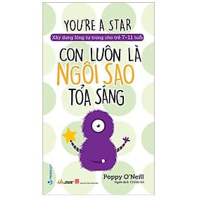 Xây Dựng Lòng Tự Tin Cho Trẻ 7-11 Tuổi - Con Luôn Là Ngôi Sao Tỏa Sáng - Long