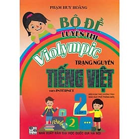Bộ Đề Luyện Thi Violympic Trạng Nguyên Tiếng Việt Lớp 2 Trên Internet - Theo Chương Trình GDPT Mới - Hồng Ân - Nguyên Nhã