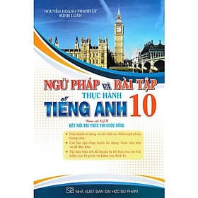 Ngữ Pháp Và Bài Tập Thực Hành Tiếng Anh 10 (Bám Sát SGK Kết Nối Tri Thức Với Cuộc Sống) (HA)M - Tri Thức