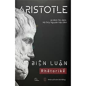 BIỆN LUẬN (Rhētorikḗ) - Aristotle - Lê Minh Tân dịch - (bìa mềm) - Minh Minh