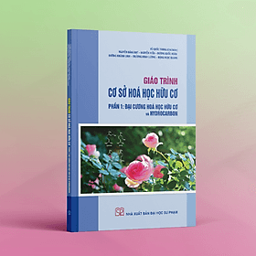 Giáo trình Cơ sở Hóa học Hữu cơ Phần 1: Đại cương Hóa học Hữu cơ và Hydrocarbon