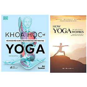 Combo 2Q Sách Về Yoga / Tập Luyện Rèn Luyện Sức Khỏe : How Yoga Works - Nguồn Gốc Yoga và Bí Mật Cơ Thể Hoàn Hảo + Khoa Học Về Yoga - Khoa