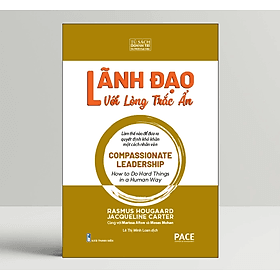 Lãnh Đạo Lòng Trắc Ẩn (Compassionate Leadership) - PACE Books - Léa