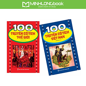COMBO: 100 TRUYỆN CỔ TÍCH VIỆT NAM + 100 TRUYỆN CỔ TÍCH THẾ GIỚI - Minh Minh