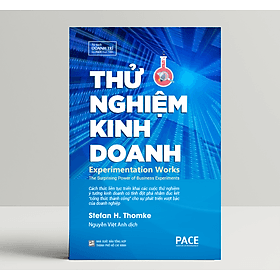 Thử Nghiệm Kinh Doanh (Experimentation Works) - Stefan H. Thomke - PACE Books - 