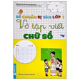 Bé Chuẩn Bị Vào Lớp 1 - Vở Tập Viết Chữ Số - Cty TNHH TM&DV VH GD Phía Nam