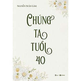 Sách Chúng ta tuổi 40 ( Sống Là Chính Mình/ Tạo Ra Giá Trị Cá Nhân, Thành Công/ Tặng Kèm Bookmark) - Minh Hà