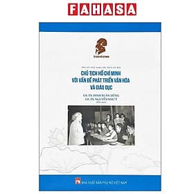 Phụ Nữ Việt Nam Làm Theo Lời Bác - Chủ Tịch Hồ Chí Minh Với Vấn Đề Phát Triển Văn Hóa Và Giáo Dục - Minh