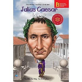 Chân Dung Những Người Làm Thay Đổi Thế Giới - Julius Caesar Là Ai - Bản Quyền - Ume Chan