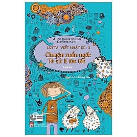 Lotta Tập Viết Nhật Kí: Chuyện Xuẩn Ngốc - Tớ Xử Lí Tức Tốc! Tập 3 (Tủ Sách Thiếu Nhi 8+) - Chuyện