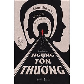 Sách Ngừng Tổn Thương - Làm Thế Nào Để Hóa Giải Xung Đột Bên Trong - Vu Đức Chí