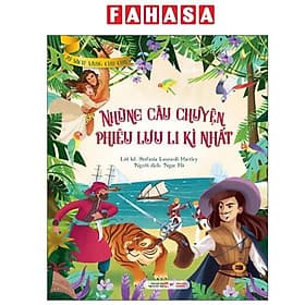 Tủ Sách Vàng Dành Cho Con - Những Câu Chuyện Phiêu Lưu Li Kì Nhất - Chuyện