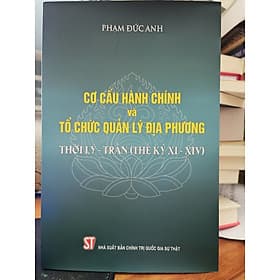 Cơ cấu hành chính và tổ chức quản lý địa phương thời Lý - Trần (Thế kỷ XI - XIV) - Trần Thế Kỷ