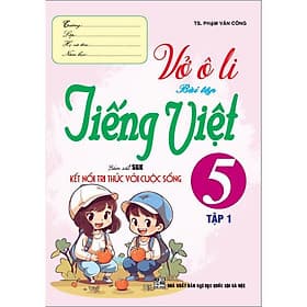 Vở Ô Li Bài Tập Tiếng Việt Lớp 5 - Tập 1 - Bám Sát SGK Kết Nối Tri Thức Với Cuộc Sống - Hồng Ân - An Vi