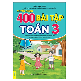 Tuyển Chọn 400 Bài Tập Toán 3 - Biên soạn theo chương trình GDPT mới