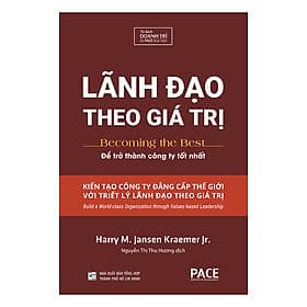 Sách Lãnh Đạo Theo Giá Trị (Becoming The Best) - Harry M.Jansen, Kraemer Jr. - PACE Books - 