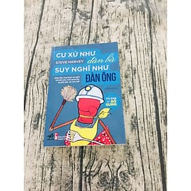 Cư Xử Như Đàn Bà Suy Nghĩ Như Đàn Ông - Nhã Nam