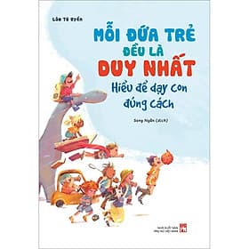 Sách Mỗi Đứa Trẻ Đều Là Duy Nhất - Hiểu Để Dạy Con Đúng Cách - Minh Minh