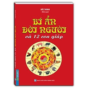 Sách Bí Ẩn Đời Người Và 12 Con Giáp (Bìa Mềm) - Minh Minh
