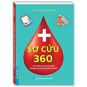 Sơ Cứu 360 (Sách dành cho mọi gia đình cẩm nang an toàn không thể thiếu) - An Thi