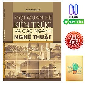 Mối Quan Hệ Kiến Trúc Và Các Ngành Nghệ Thuật ( Tặng Kèm Sổ Tay) - Thu