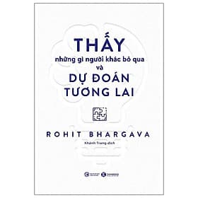 Sách Thấy Những Gì Người Khác Bỏ Qua Và Dự Đoán Tương Lai - Rohit Bhargava