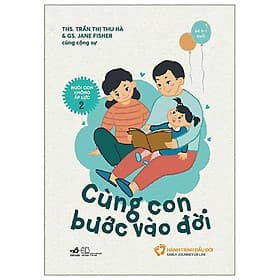 Nuôi Con Không Áp Lực - Cuốn 2 - Cùng Con Bước Vào Đời (Bé 0-1 Tuổi) - Nhã Nam