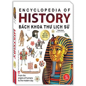Sách Bách Khoa Thư Lịch Sử- Từ Tiền Sử Đến Thời Hiện Đại (Bìa Mềm) - Tái Bản - Minh Minh