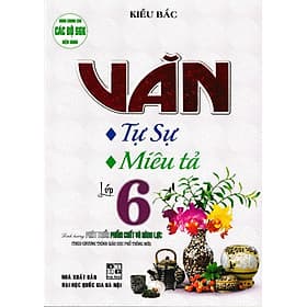 Văn Tự Sự - Miêu Tả Lớp 6 (Định Hướng Phát Triển Phẩm Chất Và Năng Lực - Theo Chương Trình GDPT Mới) - Văn