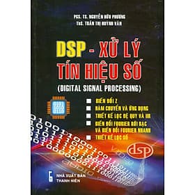 DSP - Xử Lý Tín Hiệu Số (DIGITAL SIGNAL PROCESSING) (Biến đổi Z - Hàm chuyển đổi và ứng dụng - Thiết kế lọc đệ quy và IIR - Biến đổi Rourier rời rạc và biến đổi Rourier nhanh - Thiết kế lọc số) - Thương Thương