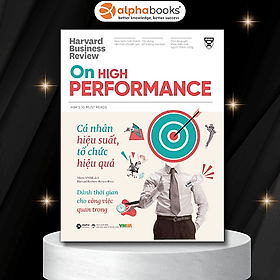 HBR On High Performance - Cá Nhân Hiệu Suất, Tổ Chức Hiệu Quả - Harvard Business Review Press - (bìa mềm) - 