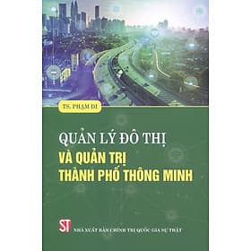 Sách Quản Lý Đô Thị Và Quản Trị Thành Phố Thông Minh - NXB Chính Trị Quốc Gia Sự Thật - Chì