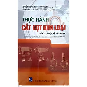 Thực Hành Cắt Gọt Kim Loại Trên Máy Tiện Và Máy Phay - Kim