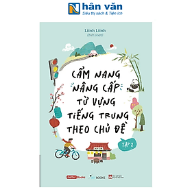 Sách - Cẩm Nang Nâng Cấp Từ Vựng Tiếng Trung Theo Chủ Đề Tập 1 Và Tập 2 - Nhã Nam