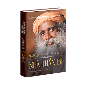 Sách Trò Chuyện Với Nhà Thần Bí - Sadhguru - Hướng Dẫn Nhỏ Đi Đến Tự Do Và Phúc Lạc - Bi Chu