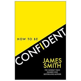 How To Be Confident: The No.1 Sunday Times Bestseller - Sun