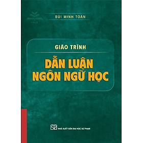 Giáo trình Dẫn Luận Ngôn Ngữ Học (ĐHSP) - Bùi Minh Toán - Minh Minh