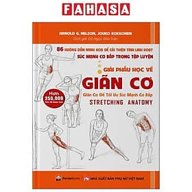 Giải Phẫu Học Về Giãn Cơ - Giãn Cơ Để Tối Ưu Sức Mạnh Cơ Bắp - Stretching Anatomy - G