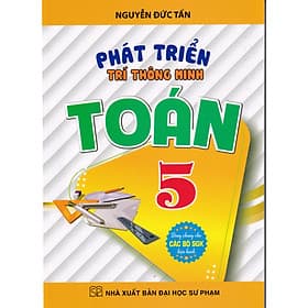 Phát triển trí thông minh Toán lớp 5 (Dùng chung cho các bộ sách giáo khoa) - Minh Thông
