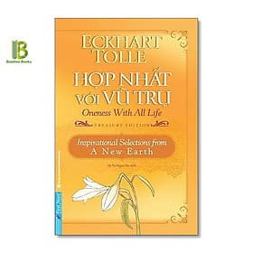 Hợp Nhất Với Vũ Trụ - Eckhart Tolle - Top 1 International Bestseller - First News - Vũ