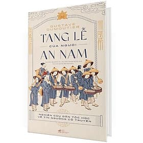 (Bìa cứng) Tang Lễ Của Người An Nam - Nghiên Cứu Dân Tộc Học Về Tín Ngưỡng Cổ Truyền - Gustave Dumoutier - Nhiều dịch giả - (bìa mềm) - An Nam