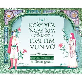Ngày Xửa Ngày Xưa Có Một Trái Tim Vụn Vỡ - Tô Màu - Phương Bắc Hoa Lệ - Phương Phương
