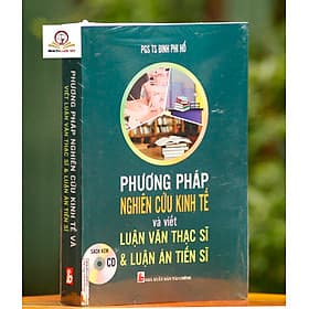 Phương pháp nghiên cứu kinh tế và viết luận văn thạc sĩ & luận án tiến sĩ - Nhà Sách Kinh Tế