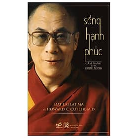 Sách Sống Hạnh Phúc - Cẩm Nang Cho Cuộc Sống (Tái Bản 2020) - Howard C. Cutler