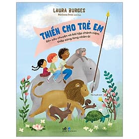 Thiền Cho Trẻ Em - 50+ Câu Chuyện Và Bài Tập Chánh Niệm Thắp Sáng Lòng Nhân Ái (Cuốn Sách Hay Giúp Tạo Nên Nhân Cách Tốt Cho Trẻ) - Ume Chan